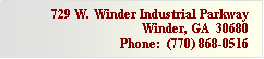 Text Box: 575 Loganville HwyWinder, GA  30680Phone:  (770) 868-0516